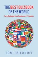 The Best Quiz Book of the World: Fun & Challenging Trivia Questions on 111 Countries