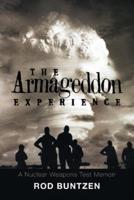 The Armageddon Experience: -A Nuclear Weapons Test Memoir-