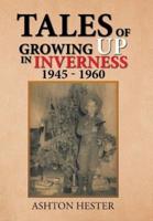 Tales of Growing up in Inverness 1945-1960