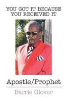 You Got It Because You Received It: Apostle/Prophet