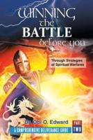 Winning the Battle Before You: Through Strategies of Spiritual Warfares