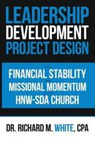 A Leadership Development Project Design for Financial Stability and Missional Momentum at the Hnw-Sda Church