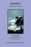 Stoneface: A Musical Comedy Based Loosely on Nathaniel Hawthorn's the Great Stone Face