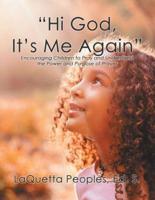 "Hi God, It's Me Again": Encouraging Children to Pray and Understand the Power and Purpose of Prayer