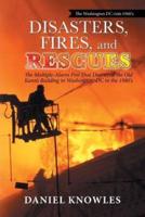 Disasters, Fires, and Rescues: The Multiple-Alarm Fire That Destroyed the Old Kann's Building in Washington, Dc in the 1980's