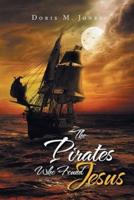 The Pirates Who Found Jesus