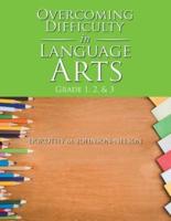 Overcoming Difficulty in Language Arts: Grade 1, 2, & 3
