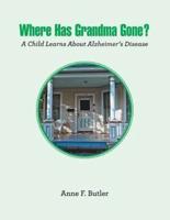 Where Has Grandma Gone?: A Child Learns About Alzheimer's Disease