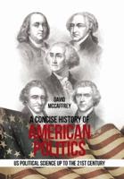 A Concise History of                 American Politics: U S Political Science up to the 21St Century