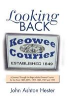Looking Back: A Journey Through the Pages of the Keowee Courier for the Years 1889, 1899, 1909, 1949, 1989 and 1999