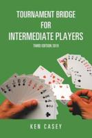 Tournament Bridge for Intermediate Players: Third Edition 2019