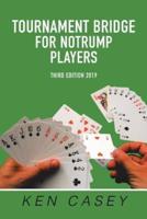 Tournament Bridge           for Notrump Players: Third Edition 2019