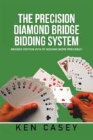 The Precision Diamond    Bridge Bidding System: Revised Edition 2019     Of Bidding More Precisely