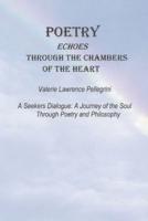 Poetry Echoes Through the Chambers of the Heart: A Seekers Dialogue: a Journey of the Soul Through Poetry and Philosophy