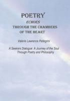 Poetry Echoes Through the Chambers of the Heart: A Seekers Dialogue: a Journey of the Soul Through Poetry and Philosophy