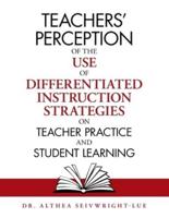 Teachers' Perception of the Use of Differentiated Instruction   Strategies on Teacher Practice and Student Learning