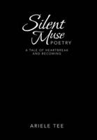 Silent Muse Poetry: A Tale of Heartbreak and Becoming
