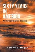 Sixty Years in America: Anthropological Essays