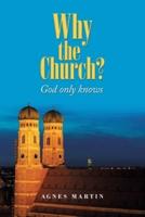 Why the Church?: God Only Knows