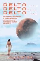 Delta ...Delta.... Delta ...: Super and Hyper Technology in the Recent History and the Promise of Tomorrow in Military and Society
