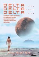 Delta ...Delta.... Delta ...: Super and Hyper Technology in the Recent History and the Promise of Tomorrow in Military and Society