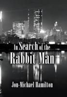 In Search of the Rabbit Man