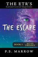 The Escape: The Extraterrestrial Reptilian Trilogy Book 1