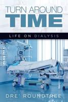 Turn Around Time: Life on Dialysis