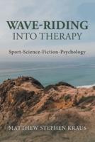 Wave-Riding into Therapy: Sport-Science-Fiction-Psychology