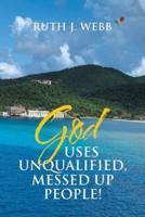 God Uses Unqualified, Messed up People!: It Is Not About You!