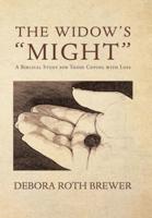 The Widow's "Might": A Biblical Study for Those Coping with Loss