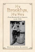 My Brooklyn, My Way: From Brownsville to Canarsie in the 1950S