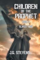 Children of the Prophet: Book 4 Almost War