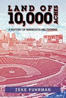 Land of 10,000 Aches: A History of Minnesota Meltdowns