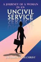 A Journey of a Woman in an Uncivil Service