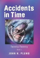 Accidents in Time: Twenty/Twenty