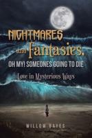 Nightmares and Fantasies, Oh My! Someones Going to Die: Love in Mysterious Ways