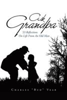 Ask Grandpa: 53 Reflections on Life from an Old Man