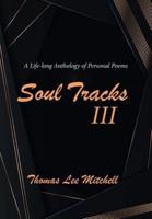 Soul Tracks III: A Life-Long Anthology of Personal Poems