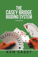 The Casey Bridge          Bidding System: 3Rd Edition 2020