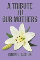 A Tribute to Our Mothers