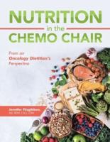 Nutrition in the Chemo Chair: From an Oncology Dietitian's Perspective