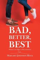 Bad, Better, Best: Women and Men in Relationship