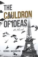 The Cauldron of Ideas: A Novel