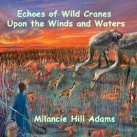 Echoes of Wild Cranes Upon the Winds and the Waters