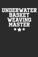 Underwater Basket Weaving Master
