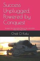 Success Unplugged, Powered by Conquest