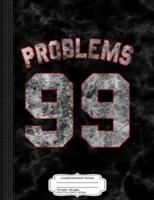 99 Problems Composition Notebook