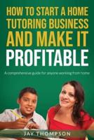 How to Start a Home Tutoring Business and Make It Profitable
