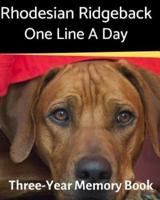 Rhodesian Ridgeback - One Line a Day: A Three-Year Memory Book to Track Your Dog's Growth